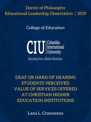 cover image of Deaf or Hard of Hearing Students’ Perceived Value of Services Offered At Christian Higher Education Institutions